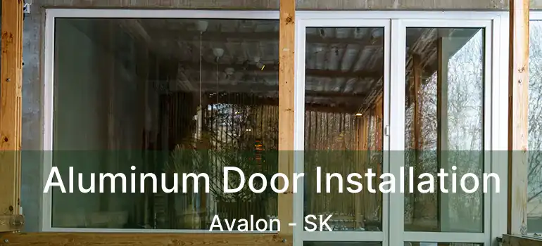  Aluminum Door Installation Avalon - SK