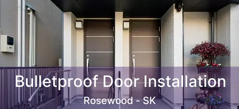  Bulletproof Door Installation Rosewood - SK