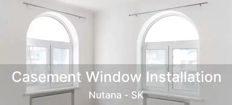  Casement Window Installation Nutana - SK