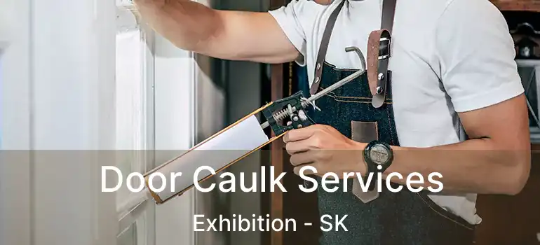  Door Caulk Services Exhibition - SK