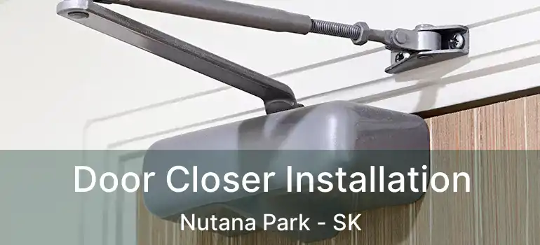  Door Closer Installation Nutana Park - SK