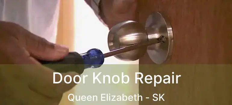  Door Knob Repair Queen Elizabeth - SK