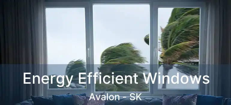  Energy Efficient Windows Avalon - SK