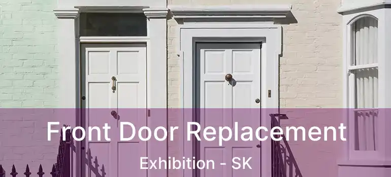  Front Door Replacement Exhibition - SK