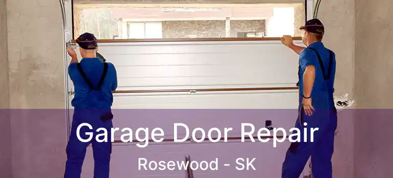  Garage Door Repair Rosewood - SK