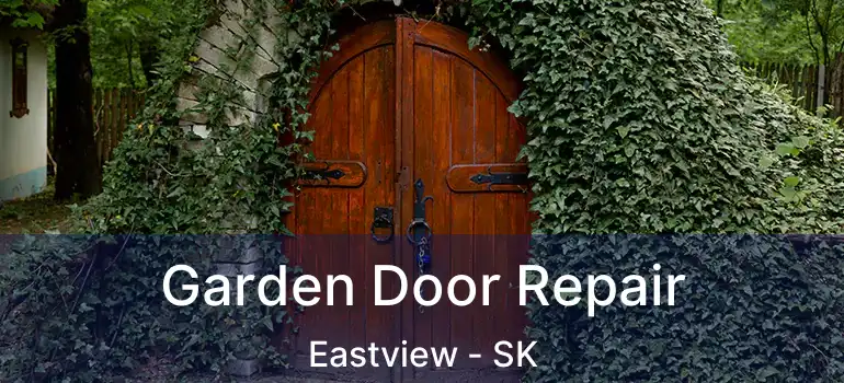  Garden Door Repair Eastview - SK