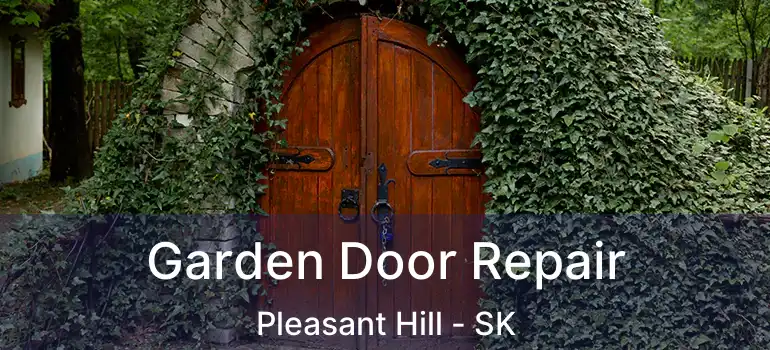  Garden Door Repair Pleasant Hill - SK