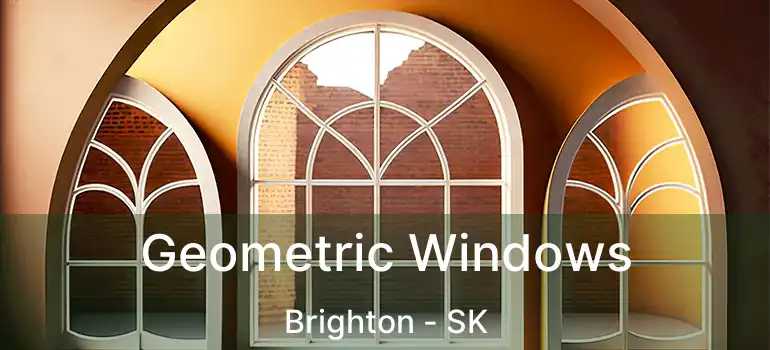  Geometric Windows Brighton - SK
