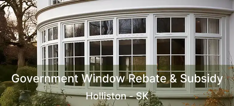  Government Window Rebate & Subsidy Holliston - SK