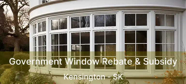  Government Window Rebate & Subsidy Kensington - SK