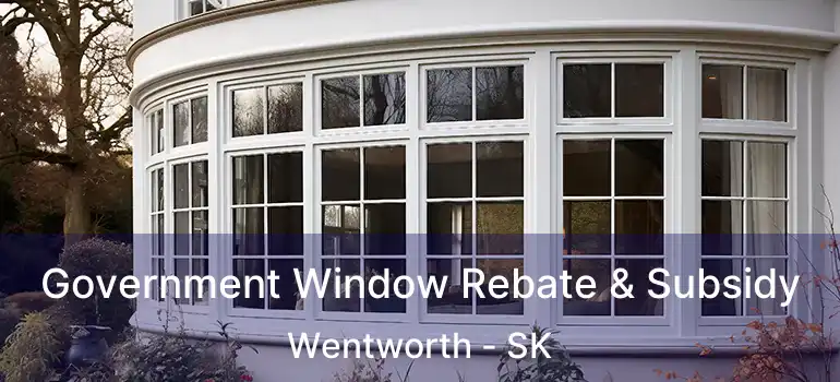  Government Window Rebate & Subsidy Wentworth - SK