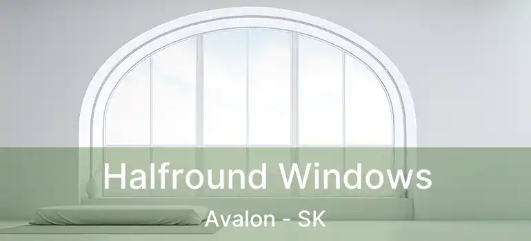  Halfround Windows Avalon - SK