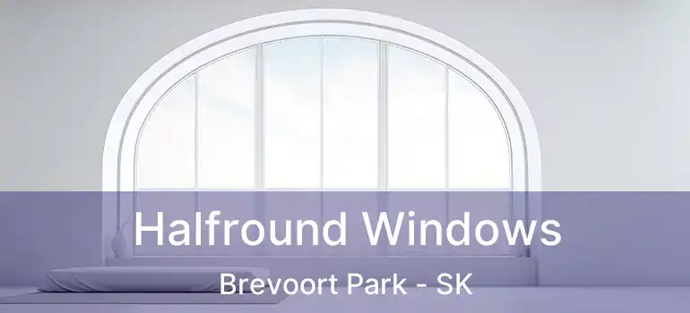  Halfround Windows Brevoort Park - SK