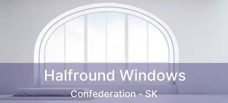  Halfround Windows Confederation - SK