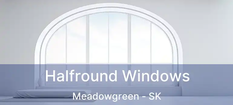  Halfround Windows Meadowgreen - SK