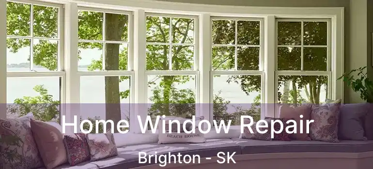  Home Window Repair Brighton - SK