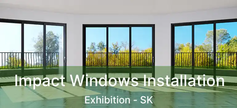  Impact Windows Installation Exhibition - SK