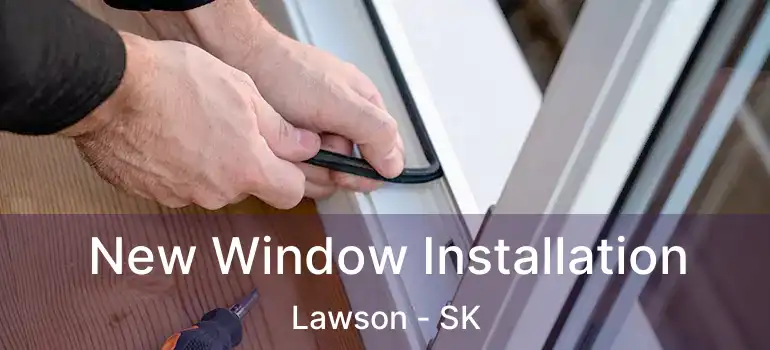  New Window Installation Lawson - SK