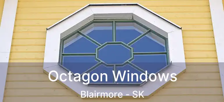  Octagon Windows Blairmore - SK