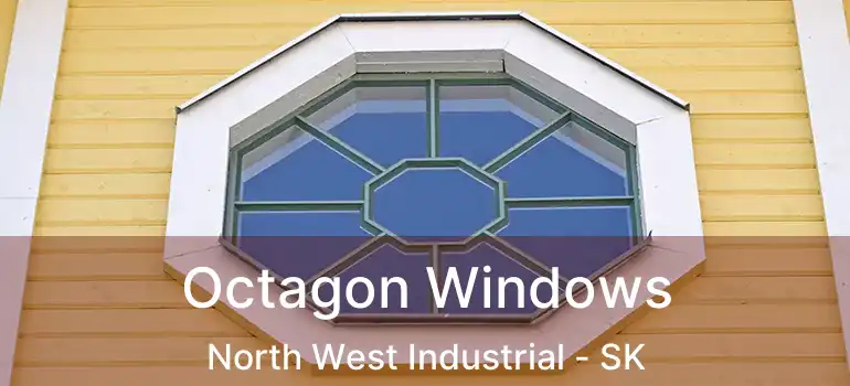  Octagon Windows North West Industrial - SK