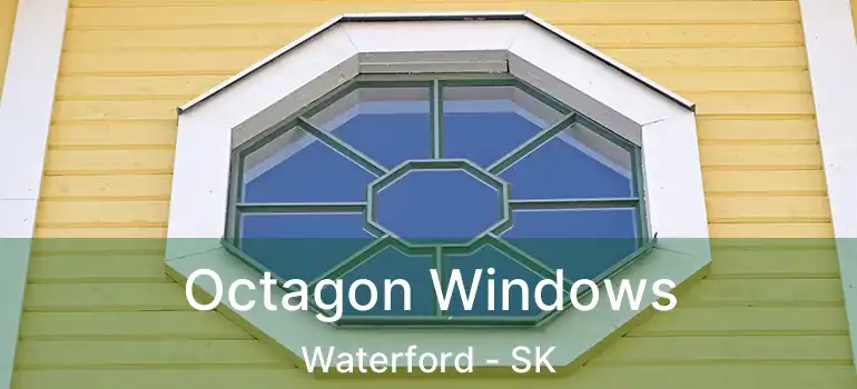  Octagon Windows Waterford - SK