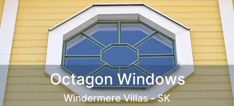  Octagon Windows Windermere Villas - SK