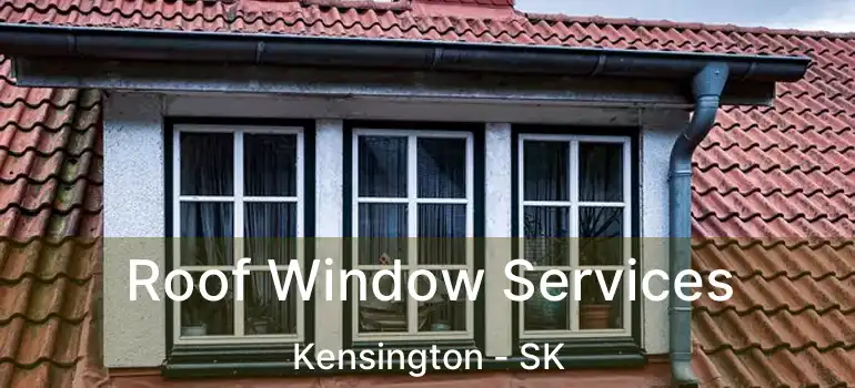  Roof Window Services Kensington - SK