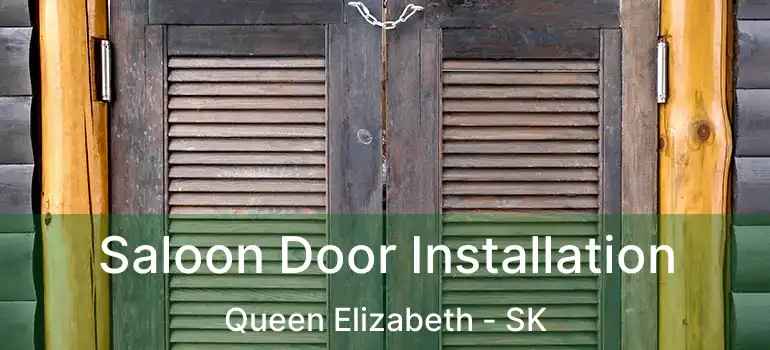  Saloon Door Installation Queen Elizabeth - SK