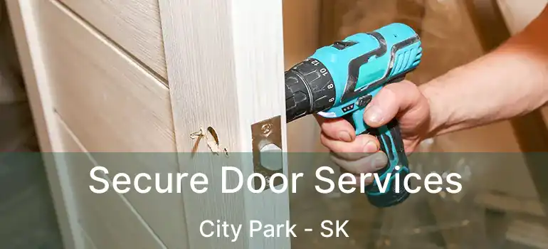  Secure Door Services City Park - SK