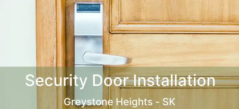  Security Door Installation Greystone Heights - SK