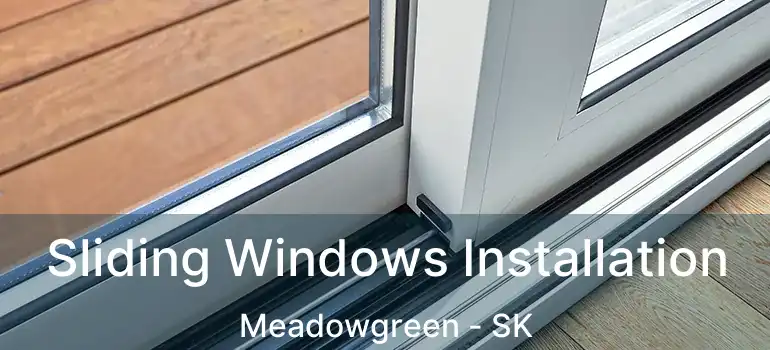  Sliding Windows Installation Meadowgreen - SK