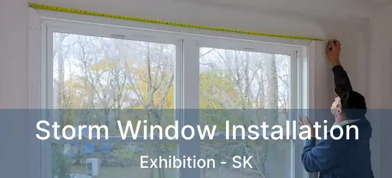  Storm Window Installation Exhibition - SK