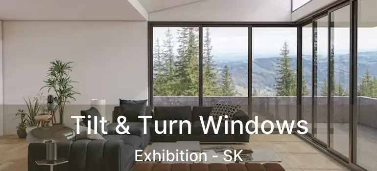  Tilt & Turn Windows Exhibition - SK