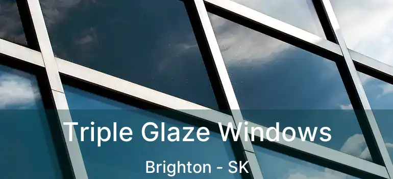  Triple Glaze Windows Brighton - SK
