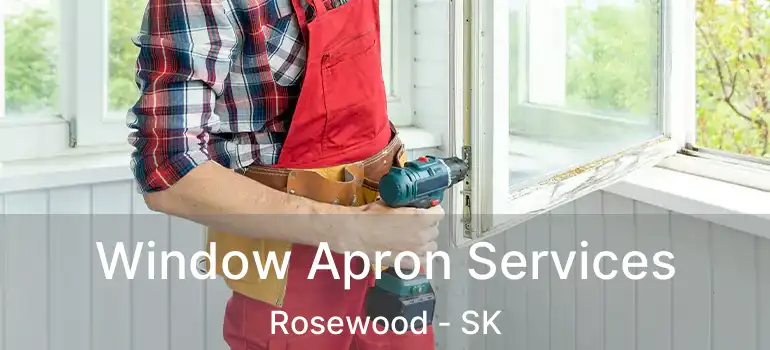  Window Apron Services Rosewood - SK