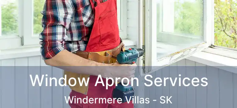  Window Apron Services Windermere Villas - SK