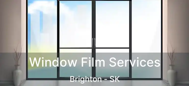  Window Film Services Brighton - SK