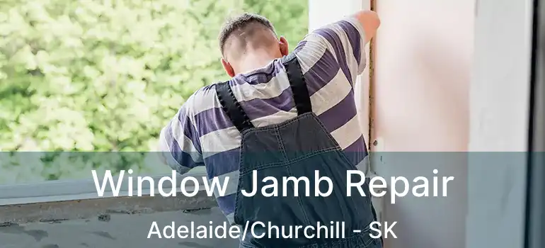  Window Jamb Repair Adelaide/Churchill - SK