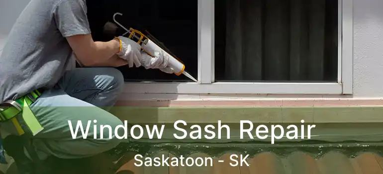  Window Sash Repair Saskatoon - SK