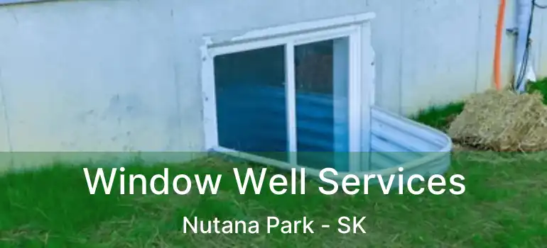  Window Well Services Nutana Park - SK