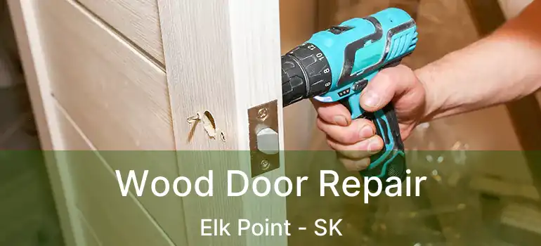  Wood Door Repair Elk Point - SK